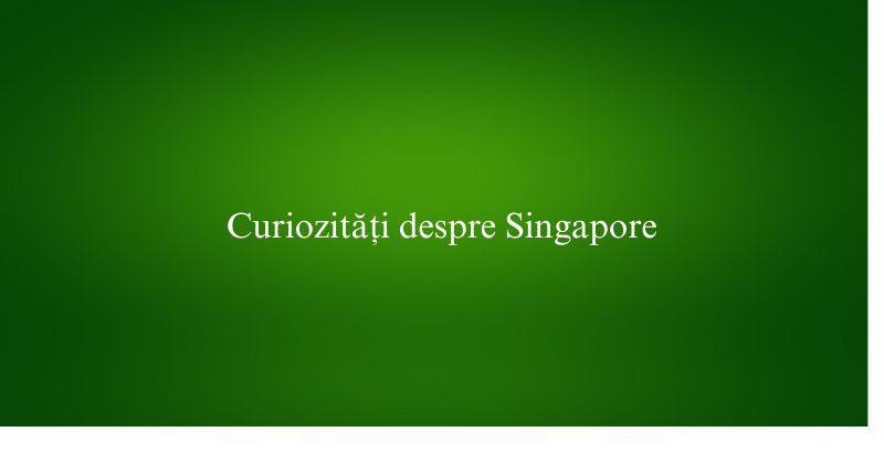 Curiozități despre Singapore