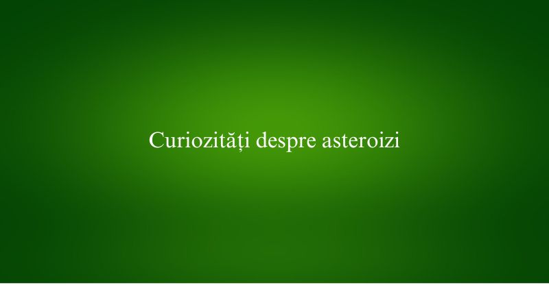 Curiozități despre asteroizi