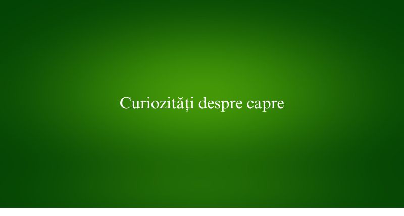 Curiozități despre capre