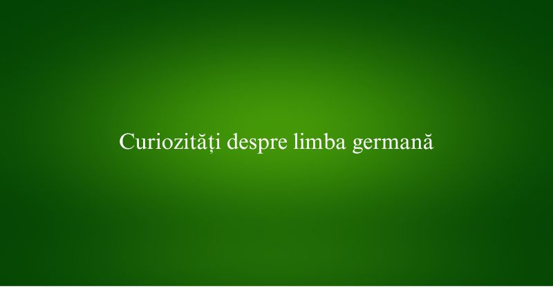Curiozități despre limba germană