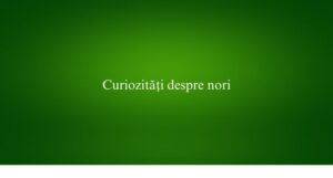 Curiozități despre nori
