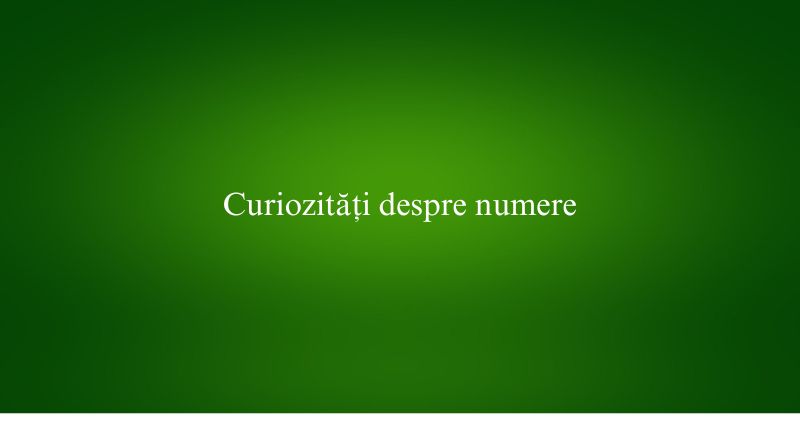 Curiozități despre numere