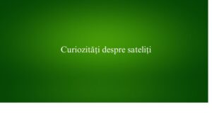 Curiozități despre sateliți