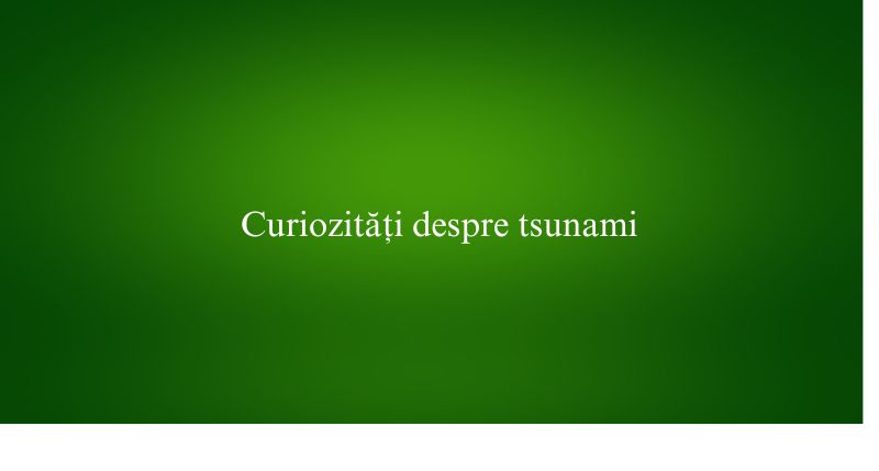 Curiozități despre tsunami