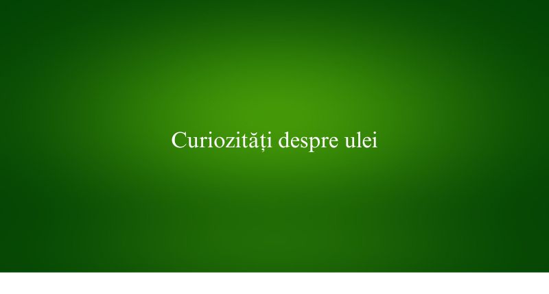 Curiozități despre ulei