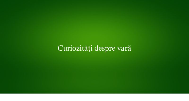 Curiozități despre vară
