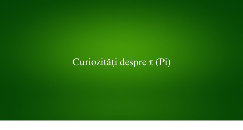 Curiozități despre π (Pi)