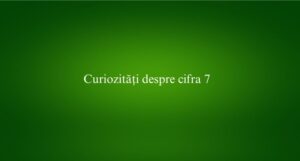 Curiozități despre cifra 7
