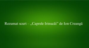 Rezumat scurt &ndash; &bdquo;Caprele Irinucăi&rdquo; de Ion Creangă