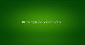 10 exemple de personificări