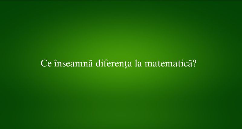 Ce înseamnă diferența la matematică