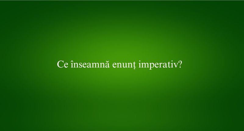 Ce înseamnă enunț imperativ