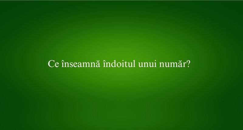 Ce înseamnă îndoitul unui număr