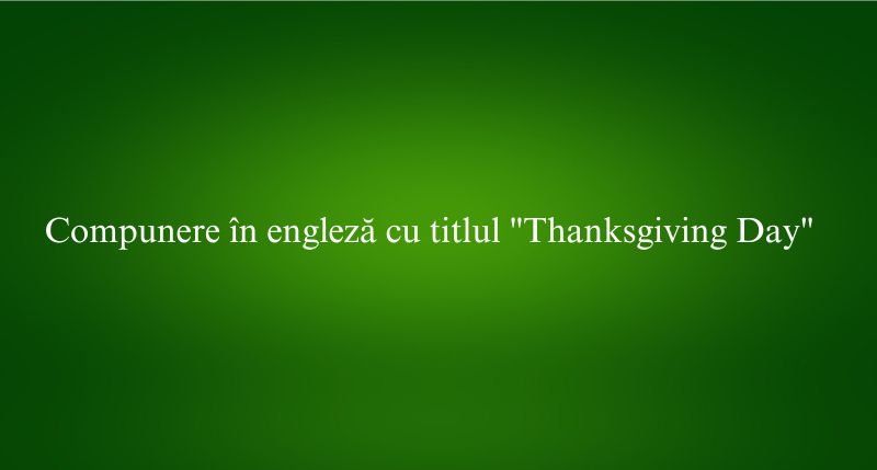 Compunere în engleză cu titlul Thanksgiving Day