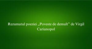 Rezumatul poeziei &bdquo;Poveste de demult&rdquo; de Virgil Carianopol