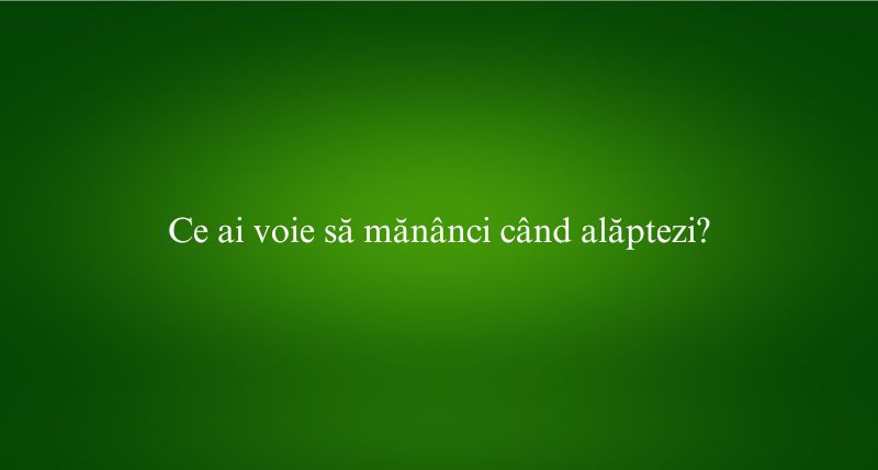 Ce ai voie să mănânci când alăptezi