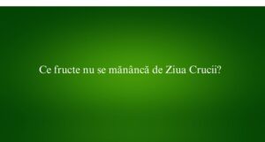 Ce fructe nu se măn&acirc;ncă de Ziua Crucii