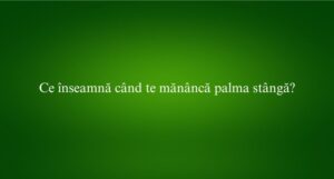 Ce &icirc;nseamnă c&acirc;nd te măn&acirc;ncă palma st&acirc;ngă
