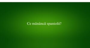 Ce măn&acirc;ncă spaniolii