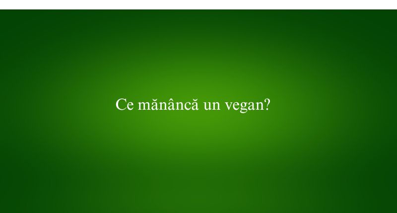 Ce mănâncă un vegan
