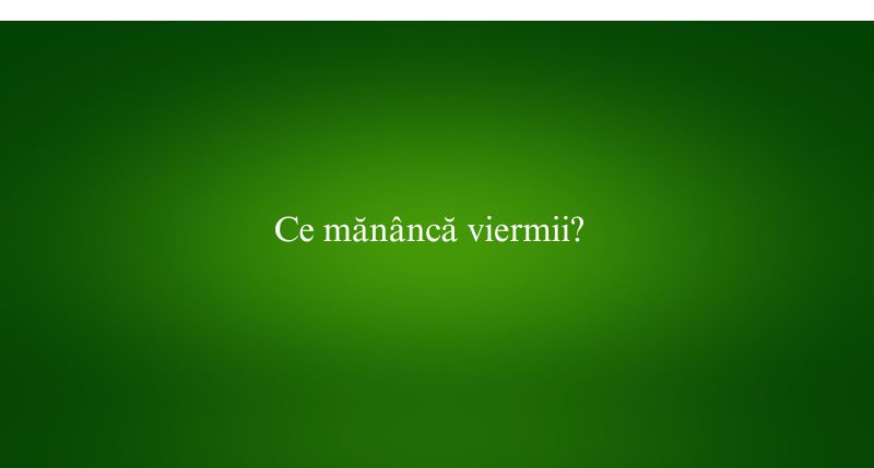 Ce mănâncă viermii