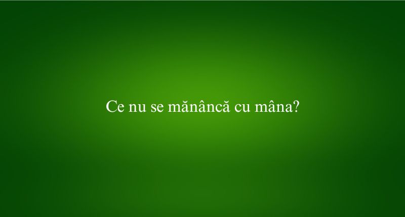Ce nu se mănâncă cu mâna