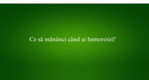 Ce să măn&acirc;nci c&acirc;nd ai hemoroizi