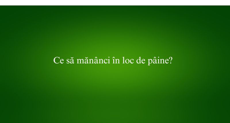 Ce să mănânci în loc de pâine