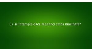 Ce se &icirc;nt&acirc;mplă dacă măn&acirc;nci cafea măcinată