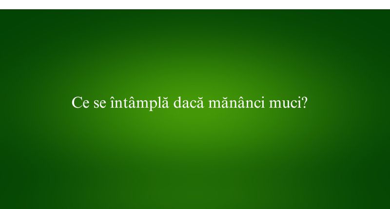 Ce se întâmplă dacă mănânci muci