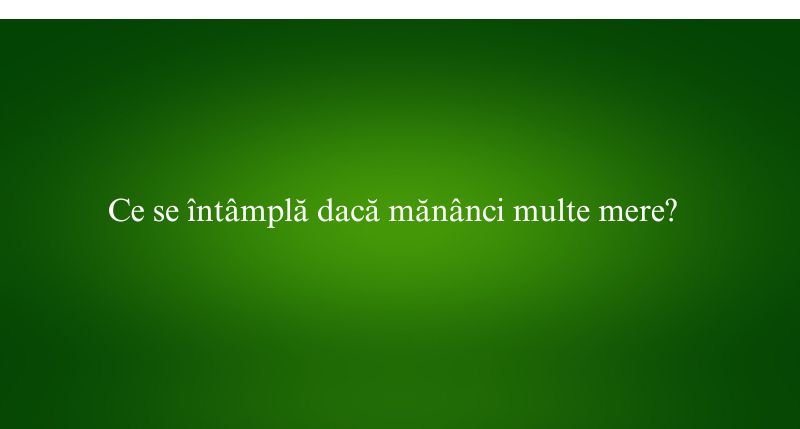 Ce se întâmplă dacă mănânci multe mere