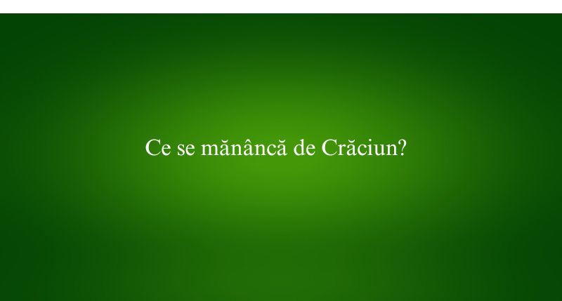 Ce se mănâncă de Crăciun