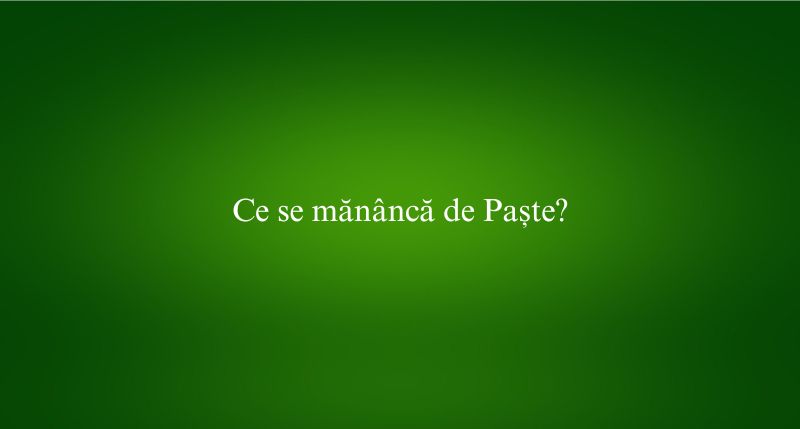 Ce se mănâncă de Paște