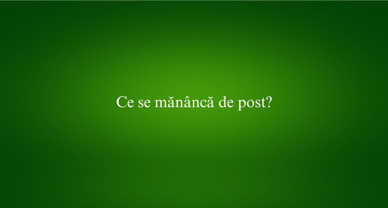 Ce se mănâncă de post