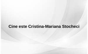 Cine este Cristina-Mariana Stocheci
