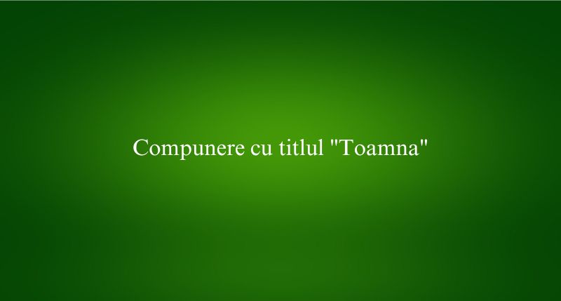 Compunere cu titlul Toamna