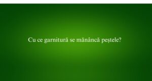 Cu ce garnitură se măn&acirc;ncă peștele
