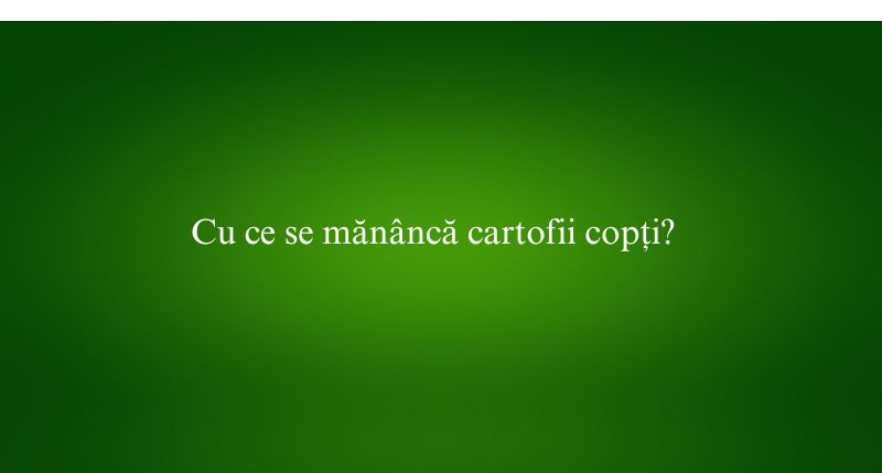 Cu ce se mănâncă cartofii copți