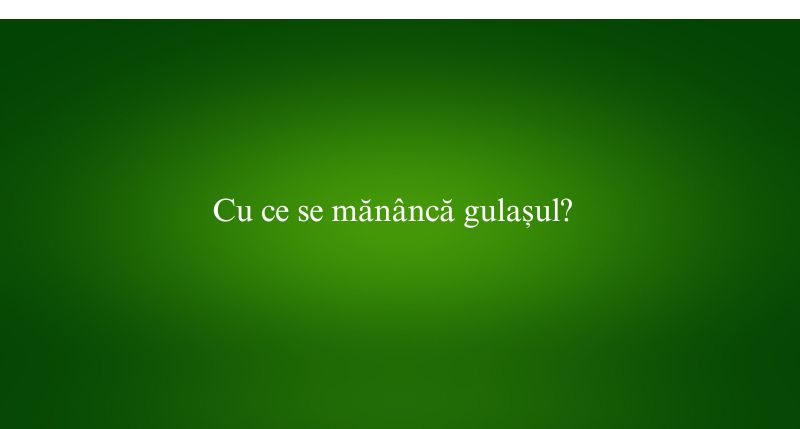 Cu ce se mănâncă gulașul