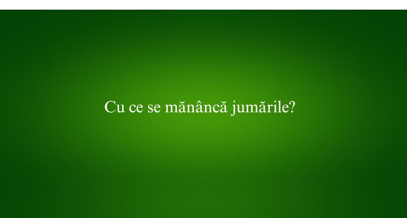 Cu ce se mănâncă jumările