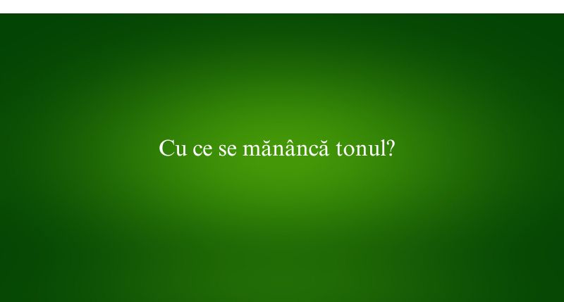 Cu ce se mănâncă tonul