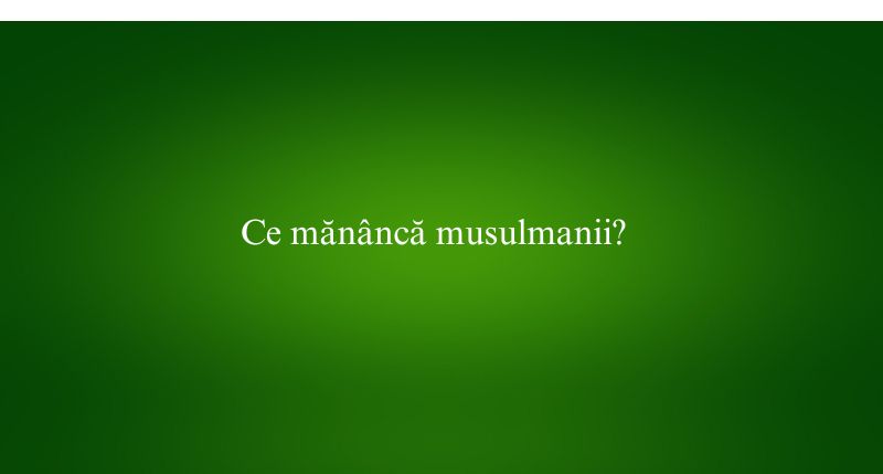 Ce mănâncă musulmanii