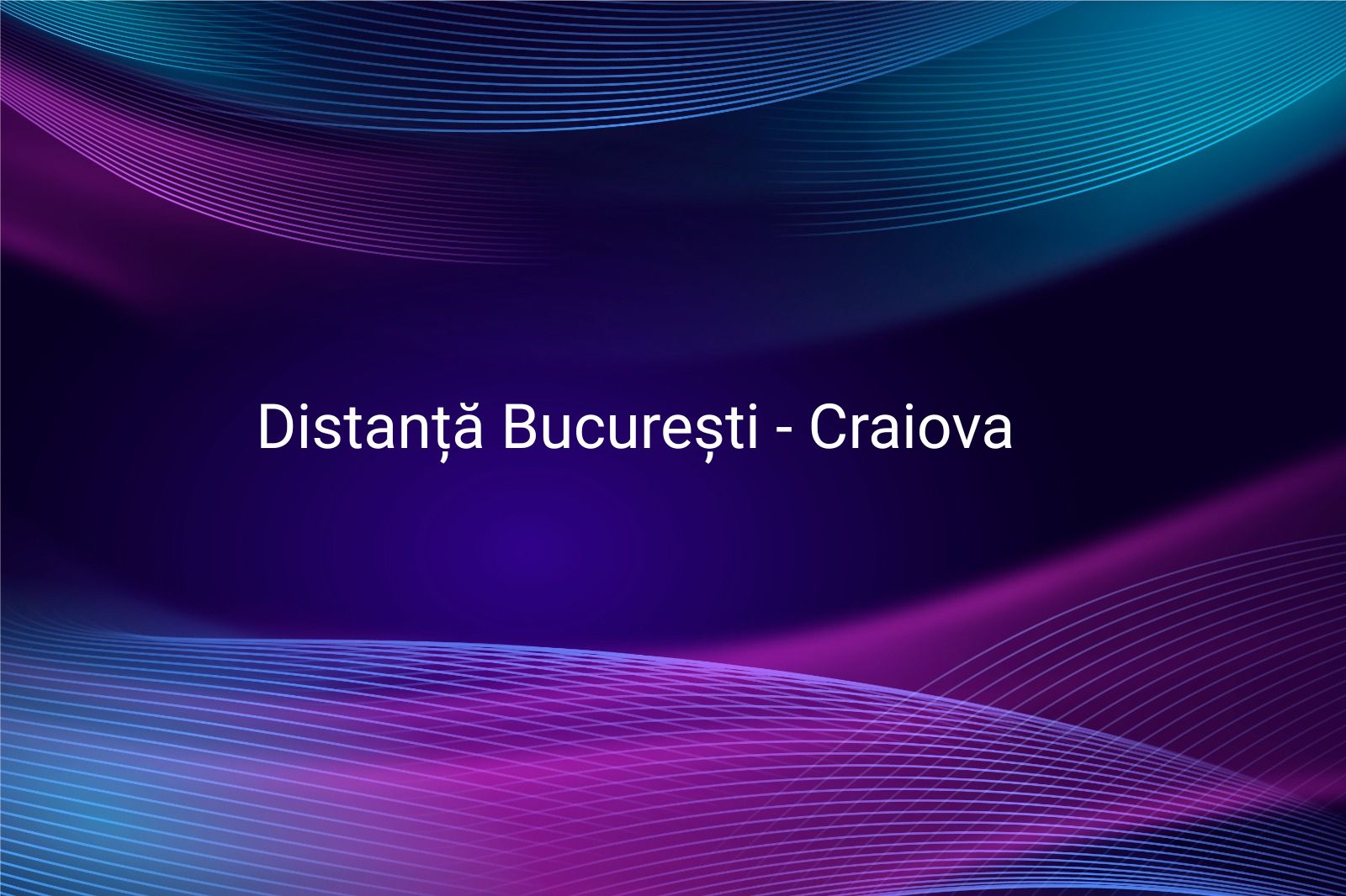 Distanță București - Craiova