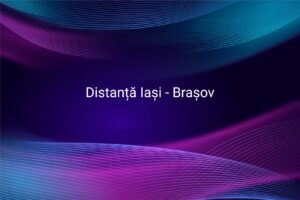 Distanță Iași - Brașov